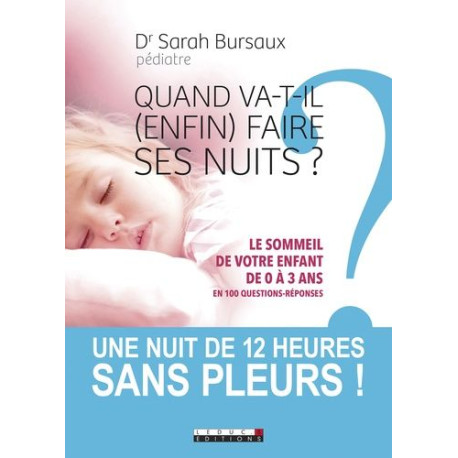 Quand va-t-il (enfin) faire ses nuits ? : Le sommeil de votre...