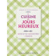 La Cuisine des jours heureux : 60 recettes 60 histoires 4 saisons