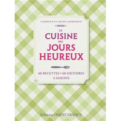 La Cuisine des jours heureux : 60 recettes 60 histoires 4 saisons