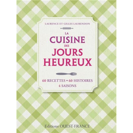 La Cuisine des jours heureux : 60 recettes 60 histoires 4 saisons