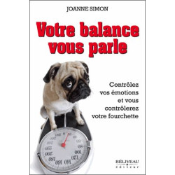 Votre balance vous parle - Contrôlez vos émotions et vous...