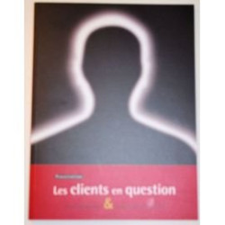 Les clients en question : étude sociologiqe et enquête d'opinion...