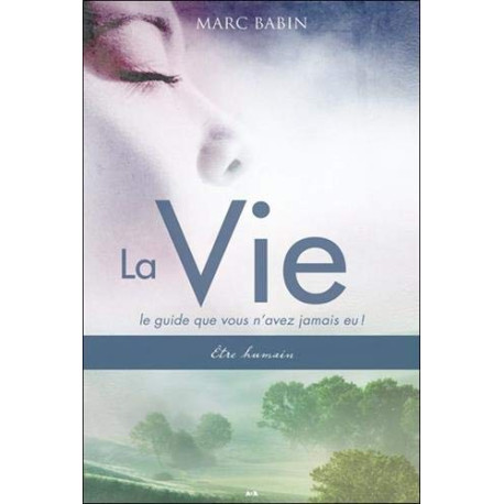 La Vie - Le guide que vous n'avez jamais eu ! - T1 : Etre humain