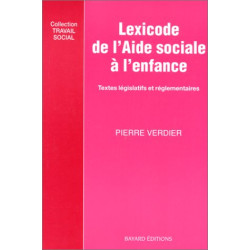 LEXICODE DE L'AIDE SOCIALE A L'ENFANCE. Recueil des textes...