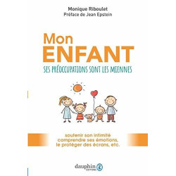 Mon enfant: Ses préoccupations sont les miennes