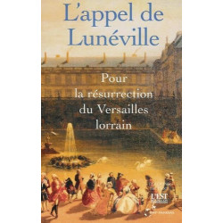 L'appel de Lunéville : Pour la résurrection du Versaille lorrain