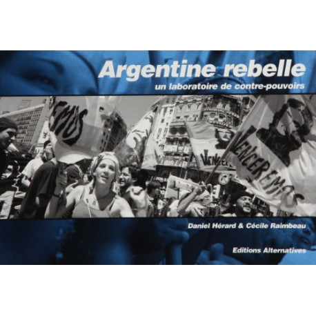 Argentine rebelle : Un laboratoire de contre-pouvoirs