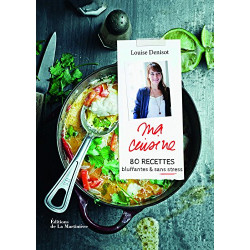 Ma cuisine. 80 recettes bluffantes et sans stress