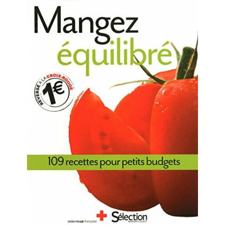 Mangez équilibré - 109 recettes pour petits budgets