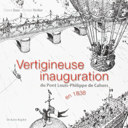 Vertigineuse inauguration du pont Louis-Philippe de Cahors