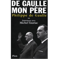 De Gaulle mon père : Entretiens avec Michel Tauriac tome 2