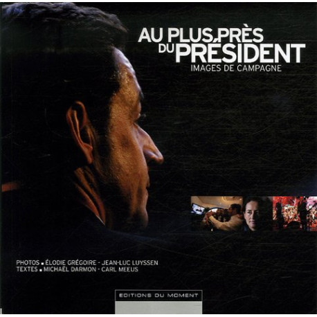 Au plus pres du president