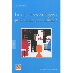 La ville et ses étrangers : quelle culture pour demain ? : Actes...