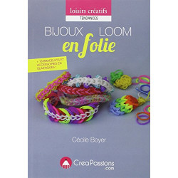 Bijoux Loom en folie : techniques + 18 modèles de bracelets...