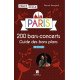 PARIS 200 BARS-CONCERTS - GUIDE DES BONS PLANS