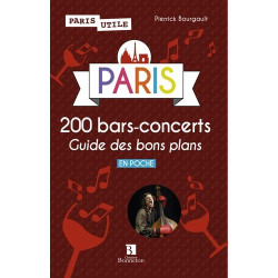 PARIS 200 BARS-CONCERTS - GUIDE DES BONS PLANS