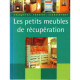 Les petits meubles de récupération ( récupérer rénover transformer)