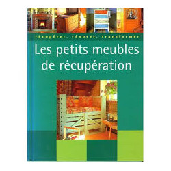 Les petits meubles de récupération ( récupérer rénover transformer)