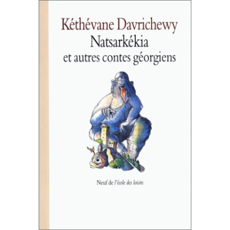 Natsarkékia celui qui fouille la cendre et autres contes géorgiens