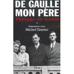 Charles de Gaulle mon père : Entretiens avec Michel Tauriac tome 1