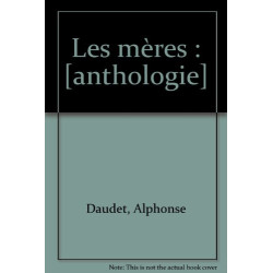 Les mères : [anthologie]