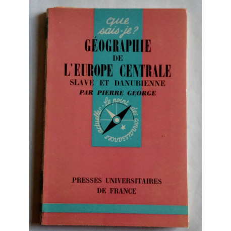 Pierre George Géographie de l'Europe Centrale Slave et Danubienne