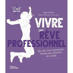 Vivre son rêve professionnel: Les clés d'une réconversion réussie...