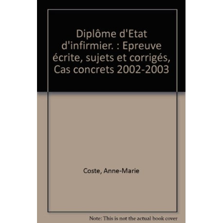 Diplôme d'Etat d'infirmier 2002-2003 : Epreuve écrite - Sujets et...