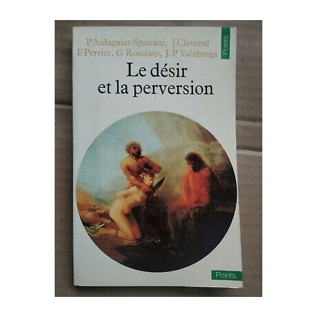 p aulagnier j clavreul f Perrier Le Désir et la Perversion