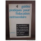 4 guides pratiques pour l´éducation extrascolaire/ Peter du Sautoy