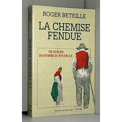 Chemise fendue. Vie oubliée des femmes en Rouergue