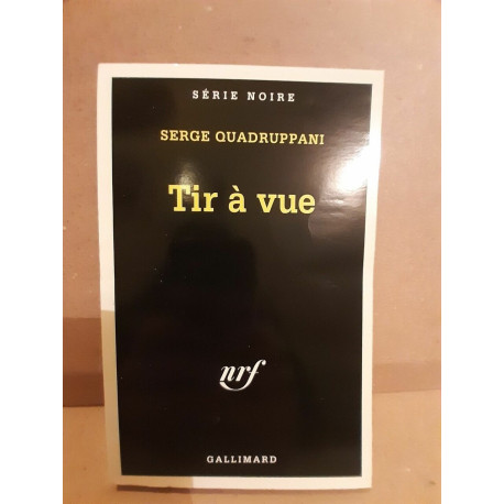 Serge Quadruppani - Tir à vue gallimard