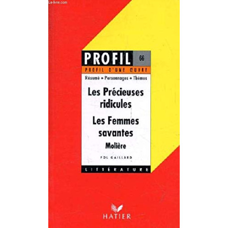 "Les précieuses ridicules" "Les femmes savantes" Molière : Résumé...