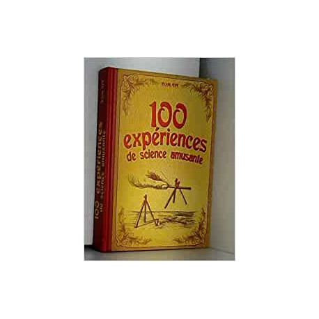 100 expériences de science amusante Tome 1