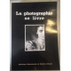 LA PHOTOGRAPHIE SE LIVRE