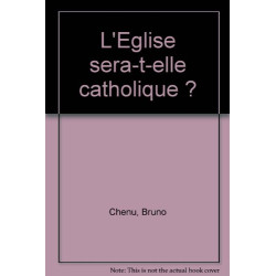 L'Église sera-t-elle catholique