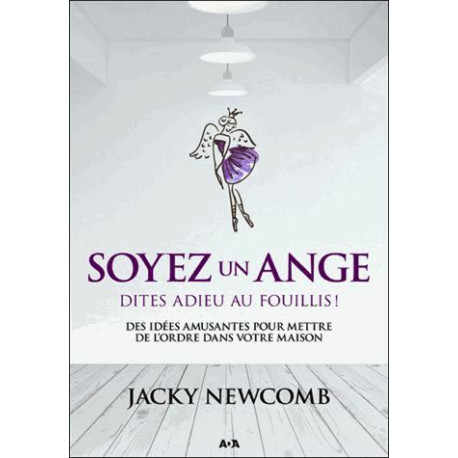 Soyez un ange - Dites adieu au fouillis