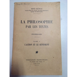 LA PHILOSOPHIE PAR LES TEXTES - PSUCHOLOGIE -TOME I L'ACTION ET LE...