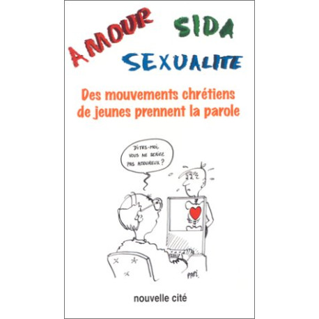 AMOUR SIDA SEXUALITE. Des mouvements chrétiens de jeunes prennent...