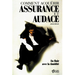 Comment acquérir assurance et audace