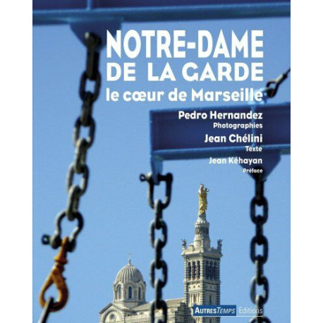 Notre-Dame de la Garde : Le coeur de Marseille