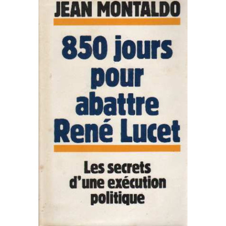 850 Jours Pour Abattre René Lucet. Les Secrets D'une Exécution...