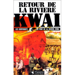 Retour de la rivière Kwaï: Les survivants du Pont de la rivière Kwaï