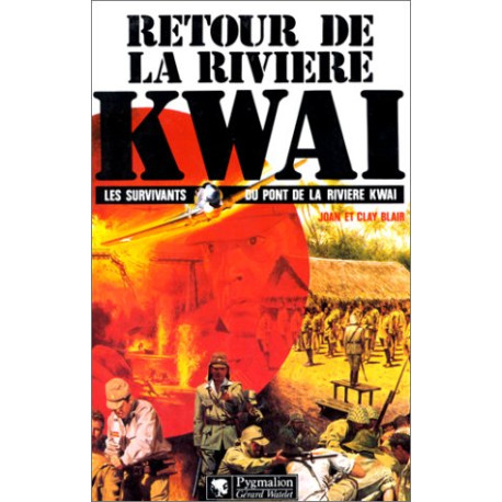 Retour de la rivière Kwaï: Les survivants du Pont de la rivière Kwaï