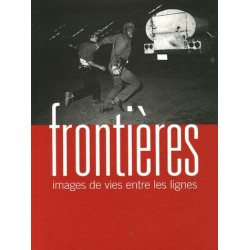 Frontières: Images de vies entre les lignes