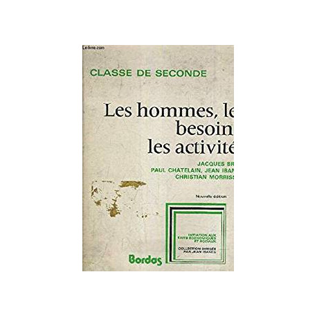 LES HOMMES LES BESOINS LES ACTIVITES - CLASSE DE SECONDE 2ème...