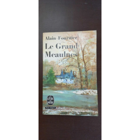 alain fournier Le Grand Meaulnes Le Livre de poche