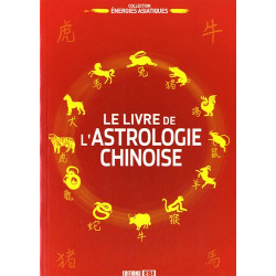 Le livre de l'astrologie chinoise