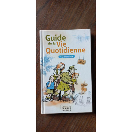 Guide de la Vie Quotidienne Vie familiare loisirs