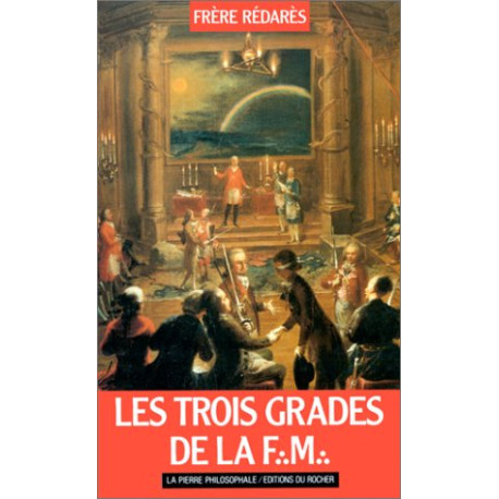 Les Trois Grades de la franc-maçonnerie suivi de "L'Influence de...